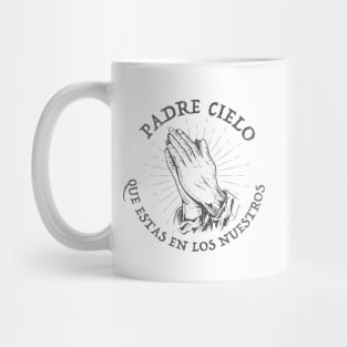 Padre Cielo Que Estas en Los Nuestros - Padre Nuestro Mug